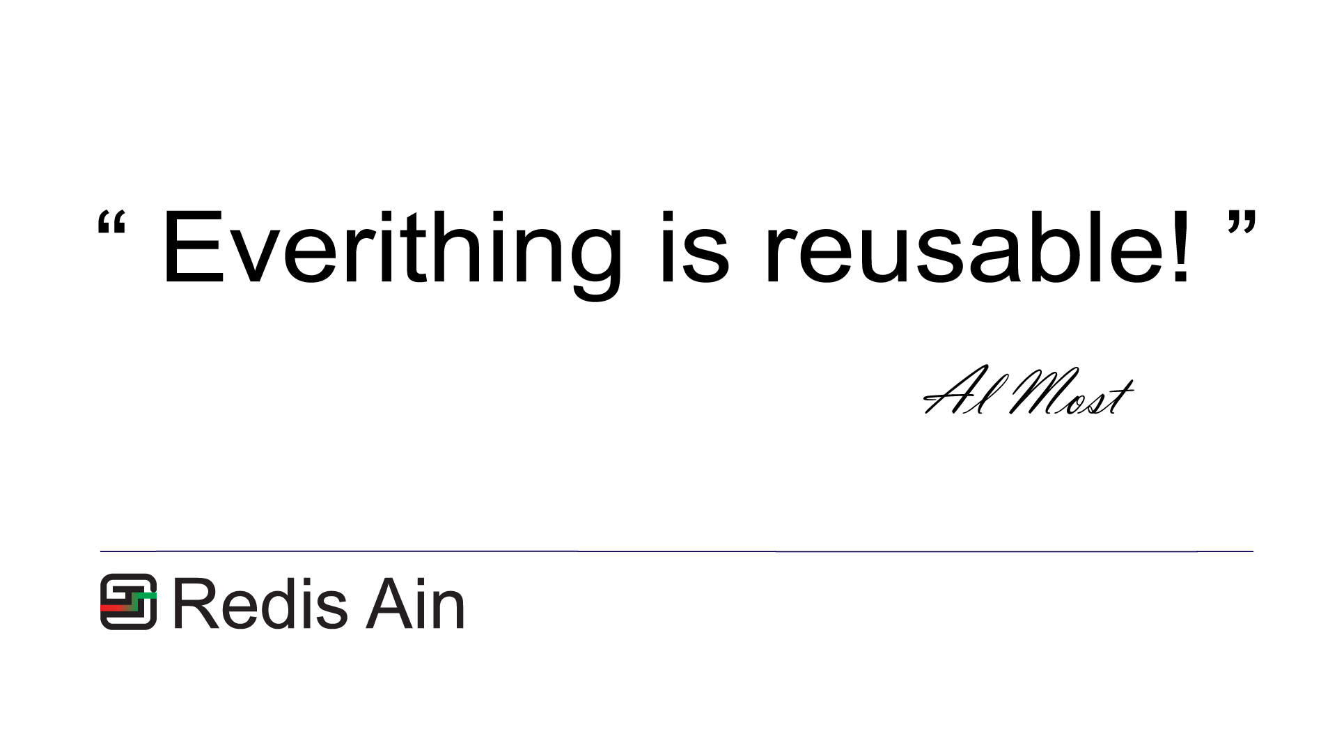 Al Most: "Everithing is reusable!"